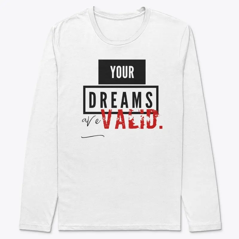 YOUR DREAMS ARE VALID